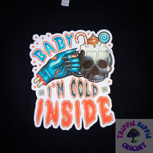 Load image into Gallery viewer, Baby Im Cold Inside Tshirt
