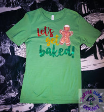 Load image into Gallery viewer, Lets Get Baked Tshirt
